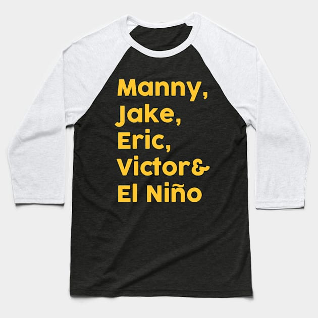 Manny, Jake, Eric, Victor & El Nino Baseball T-Shirt by RadioGunk1